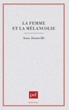 Anne Juranville - La femme et la mélancolie.