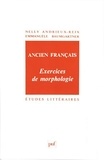 Nelly Andrieux-Reix et Emmanuèle Baumgartner - Ancien Francais. Exercices De Morphologie.