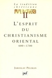 Jaroslav Pelikan - La tradition chrétienne - Tome 2, L'esprit du christianisme oriental (600-1700).