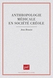 Jean Benoist - Anthropologie médicale en société créole.