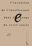 Didier Masseau - L'invention de l'intellectuel dans l'Europe du XVIIIe siècle.