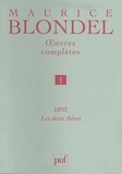 Maurice Blondel - Oeuvres complètes / Maurice Blondel - Tome 1, 1893 : Les deux thèses.