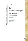 Jean-Claude Sergeant - La Grande-Bretagne de Margaret Thatcher - 1979-1990.