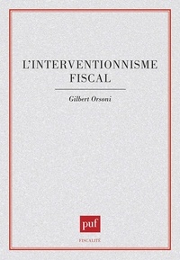 Gilbert Orsoni - L'interventionnisme fiscal.