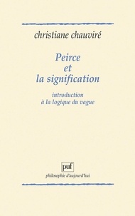Christiane Chauviré - Peirce et la signification - Introduction à la logique du vague.