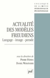Pierre Fédida et Daniel Widlöcher - Actualité des modèles freudiens - Langage, image, pensée.