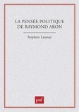 Stephen Launay - La pensée politique de Raymond Aron.