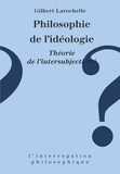 Gilbert Larochelle - Philosophie de l'idéologie - Théorie de l'intersubjectivité.