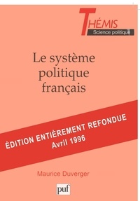 Maurice Duverger - Le système politique français - Droit constitutionnel et Science politique.