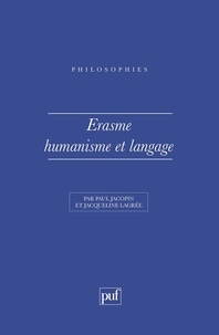 Paul Jacopin et Jacqueline Lagrée - Erasme, humanisme et langage.