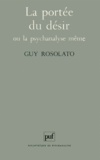 Guy Rosolato - La portée du désir ou La psychanalyse même.