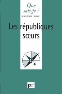 Jean-Louis Harouel - Les Républiques soeurs.