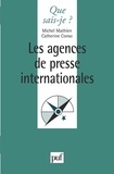 Catherine Conso et Michel Mathien - Les agences de presse internationales.