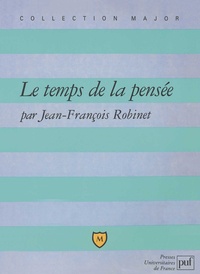 Jean-François Robinet - Le temps de la pensée.