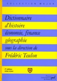 Frédéric Teulon - Dictionnaire - Histoire, économie, finance, géographie, hommes, faits, mécanismes, entreprises, concepts.