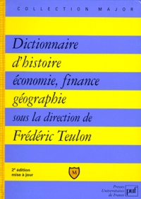 Frédéric Teulon - Dictionnaire - Histoire, économie, finance, géographie, hommes, faits, mécanismes, entreprises, concepts.