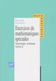 Bernard Gostiaux - Exercices De Mathematiques Speciales. Tome 2, Topologie, Analyse.