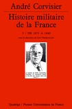André Corvisier - Histoire Militaire De La France. Tome 3, De 1871 A 1940.