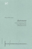 Paul Ricoeur - Autrement - Lecture d'Autrement qu'être ou au-delà de l'essence d'Emmanuel Levinas.