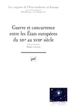 Philippe Contamine - Guerre et concurrence entre les États européens du XIVe au XVIIIe siècle.