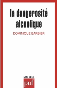 Dominique Barbier - La dangerosité alcoolique.