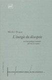 Michel Deguy - L'énergie du désespoir ou D'une poétique continuée par tous les moyens.