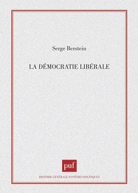 Serge Berstein et Nicolas Rousselier - La démocratie libérale.