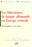 Jacques Le Rider et Fridrun Rinner - LES LITTERATURES DE LA LANGUE ALLEMANDE EN EUROPE CENTRALE. - Des Lumières à nos jours.
