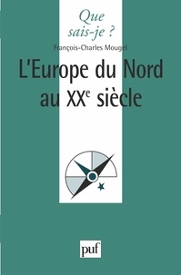 François-Charles Mougel - L'Europe du Nord au XXe siècle.