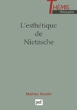 Mathieu Kessler - L'esthétique de Nietzsche.