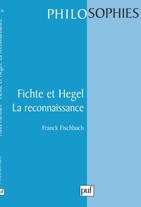 Franck Fischbach - Fichte et Hegel, la reconnaissance.