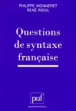 Philippe Monneret et René Rioul - Questions de syntaxe française.