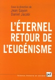 Jean Gayon et Daniel Jacobi - L'éternel retour de l'eugénisme.