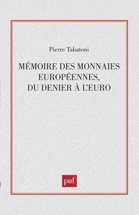 Pierre Tabatoni - Mémoire des monnaies européennes, du denier à l'euro.