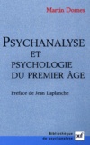 Martin Dornes - Psychanalyse Et Psychologie Du Premier Age.