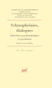 Florence Quartier-Frings et Patrick Baud - Schizophrénies, dialogues - Entretiens psychanalytiques et psychiatrie.