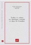 Patrice Meyzonnier - Trafics et crimes en Amérique centrale et dans les Caraïbes.