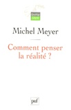 Michel Meyer - Comment penser la réalité ?.