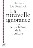 Thomas De Koninck - La nouvelle ignorance et le problème de la culture.