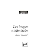 Ahmed Channouf - Les images subliminales - Une approche psychosociale.
