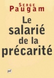 Serge Paugam - Le Salarie De La Precarite. Les Nouvelles Formes De L'Integration Professionnelle.