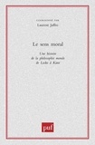 Laurent Jaffro - Le sens moral. - Une histoire de la philosophie morale de Locke à Kant.