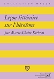 Marie-Claire Kerbrat - Lecon Litteraire Sur L'Heroisme.