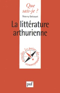 Thierry Delcourt - La littérature arthurienne.