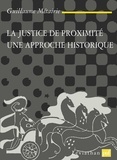 Guillaume Métairie - La justice de proximité - Une approche historique.