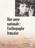 Bernard Traimond - Une cause nationale : l'orthographe française.