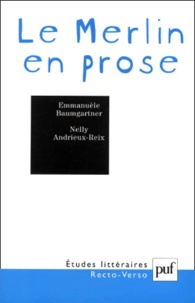 Emmanuèle Baumgartner et Nelly Andrieux-Reix - Le Merlin en prose - Fondations du récit arthurien.