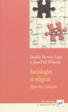 Jean-Paul Willaime et Danièle Hervieu-Léger - Sociologies et religion - Approches classiques.