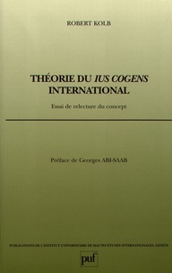 Robert Kolb - Théorie du ius cogens international - Essai de relecture du concept.