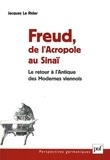 Jacques Le Rider - Freud, de l'Acropole au Sinaï - Le retour à l'Antique des Modernes viennois.